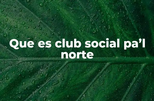 Que es Club Social Pa’l Norte
