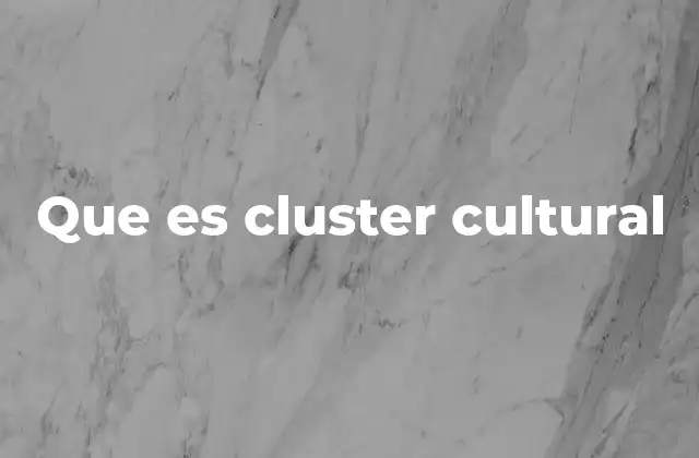 Que es Cluster Cultural