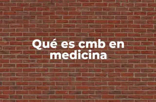 Qué es Cmb en Medicina