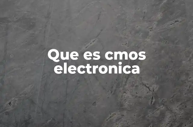 Que es Cmos Electronica
