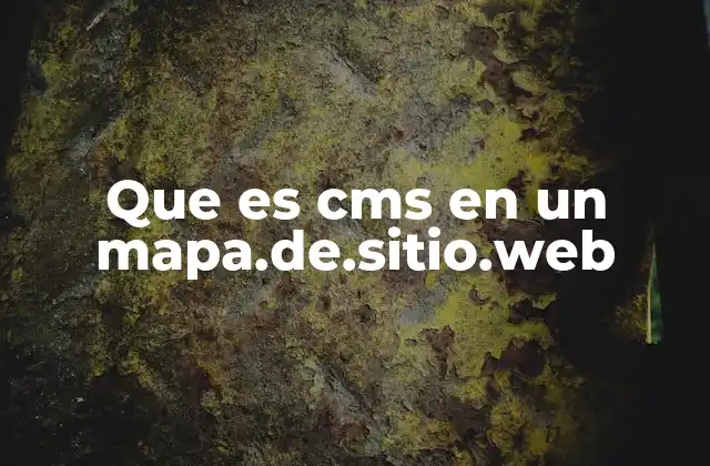 Que es Cms en un Mapa.de.sitio.web