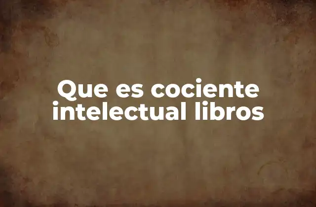 Que es Cociente Intelectual Libros 2 El papel de los libros en la comprensión del cociente intelectual