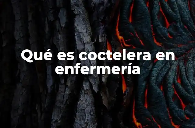 Qué es Coctelera en Enfermería
