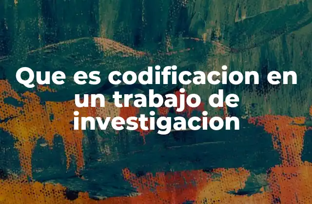El rol de la codificación en la investigación social y científica