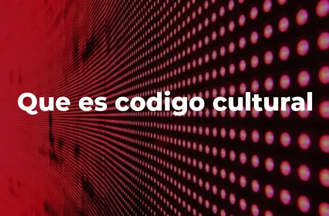 Que es Codigo Cultural