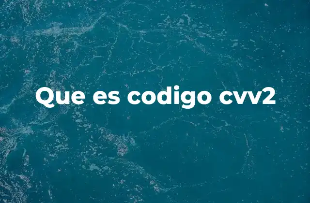 Que es Codigo Cvv2