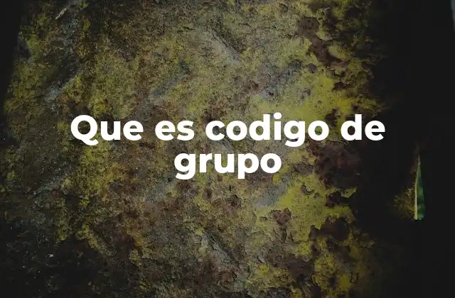 Que es Codigo de Grupo