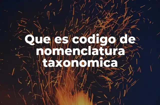 Que es Codigo de Nomenclatura Taxonomica