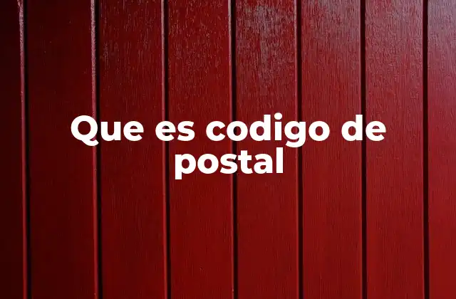 Que es Codigo de Postal