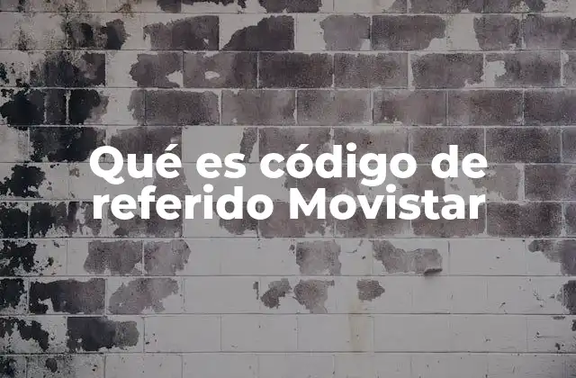 Qué es Código de Referido Movistar