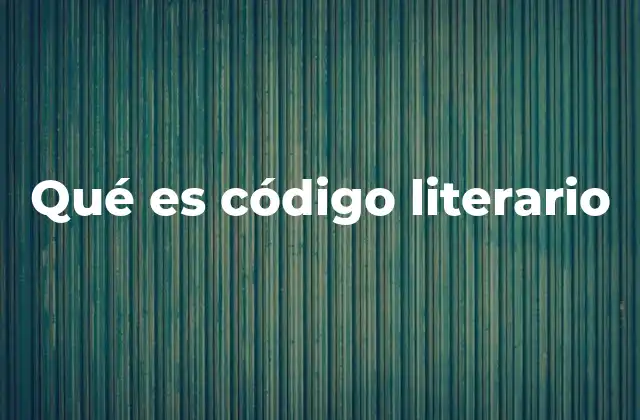 Qué es Código Literario 2 El lenguaje literario como herramienta de comunicación