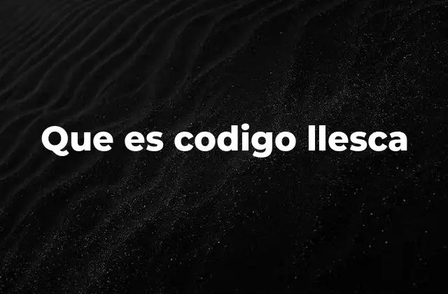 Que es Codigo Llesca
