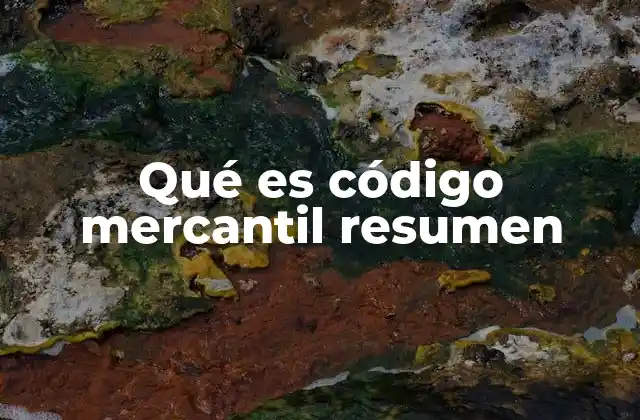Qué es Código Mercantil Resumen