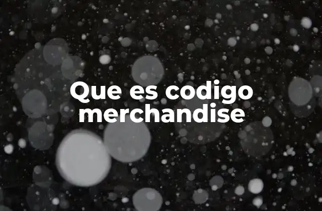 Que es Codigo Merchandise
