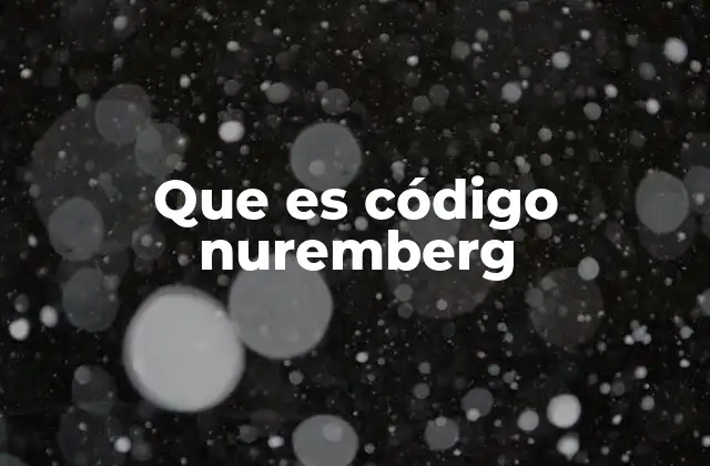 Que es Código Nuremberg