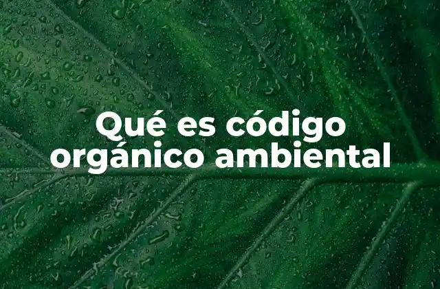 Qué es Código Orgánico Ambiental