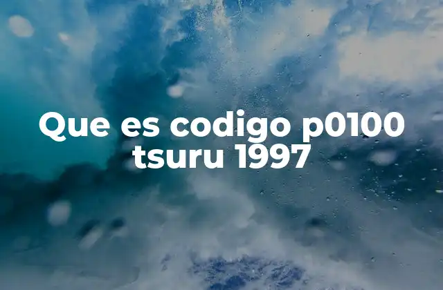 Que es Codigo P0100 Tsuru 1997