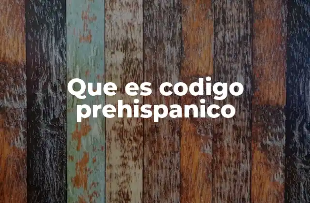 Que es Codigo Prehispanico