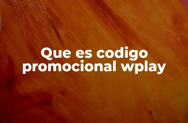 Que es Codigo Promocional Wplay