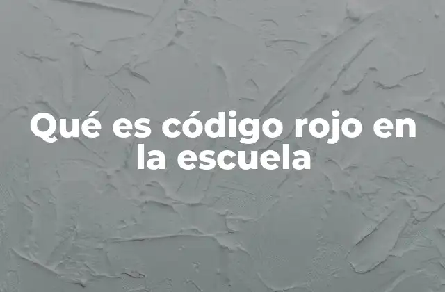 Qué es Código Rojo en la Escuela