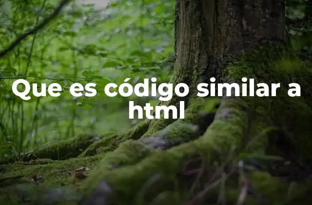 Que es Código Similar a Html