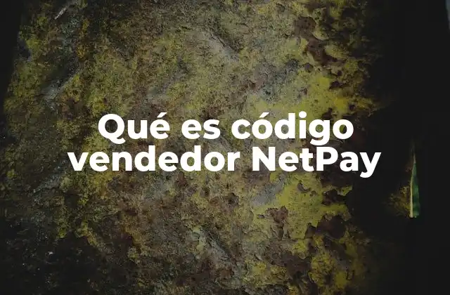 Qué es Código Vendedor Netpay