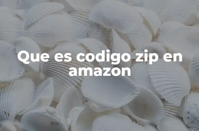 Que es Codigo Zip en Amazon