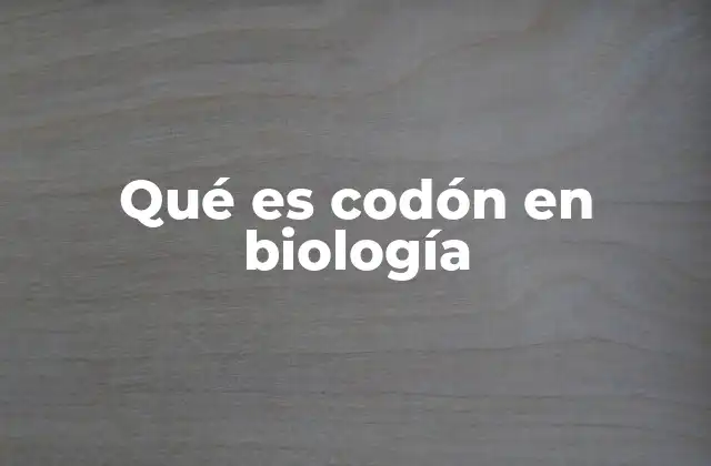 Qué es Codón en Biología