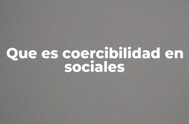Que es Coercibilidad en Sociales 2 La influencia invisible: cómo se ejerce la coercibilidad en las interacciones sociales