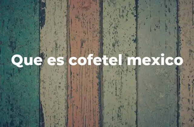 Que es Cofetel Mexico