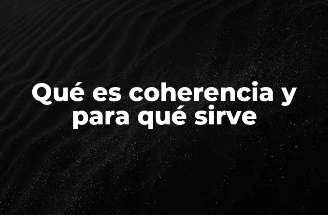 Qué es Coherencia y para Qué Sirve