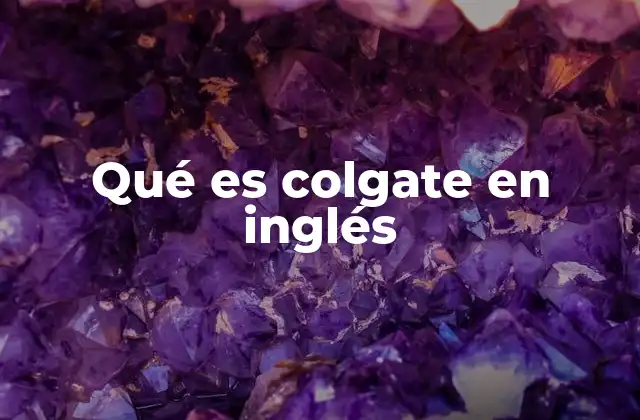 Qué es Colgate en Inglés