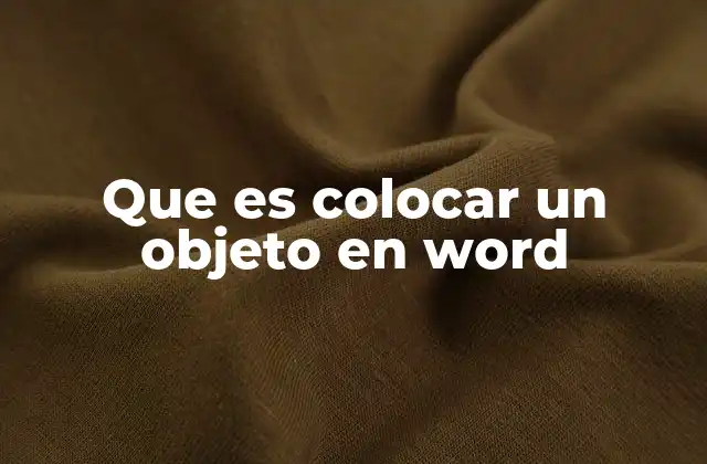 Que es Colocar un Objeto en Word