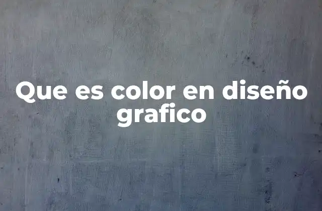 Que es Color en Diseño Grafico