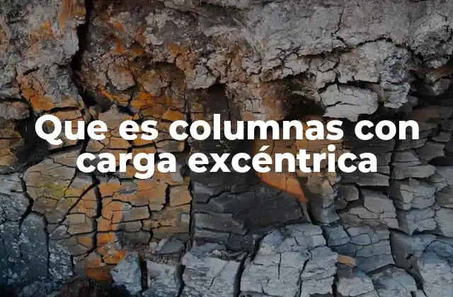 Que es Columnas con Carga Excéntrica