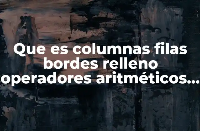 Cómo las columnas y filas forman la estructura básica de Excel