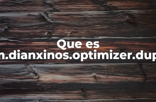 Que es Com.dianxinos.optimizer.duplay
