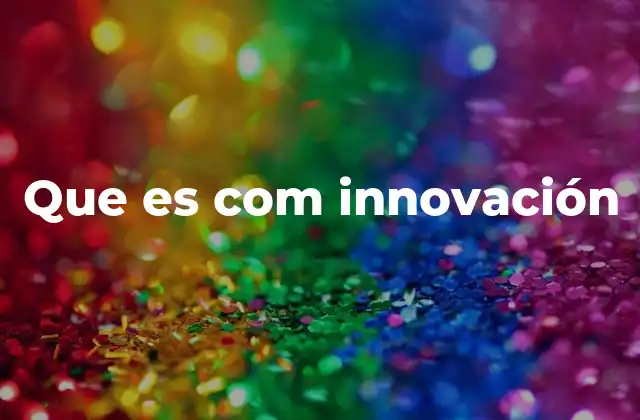Que es Com Innovación