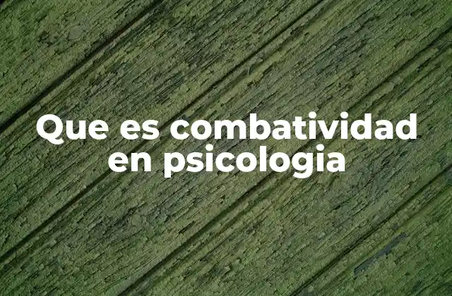 Que es Combatividad en Psicologia