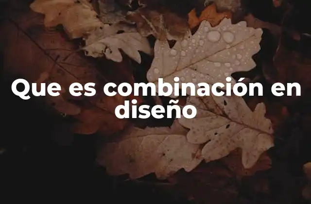 La importancia de los principios de diseño en la combinación