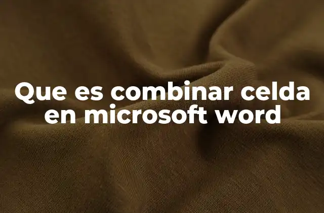 Que es Combinar Celda en Microsoft Word