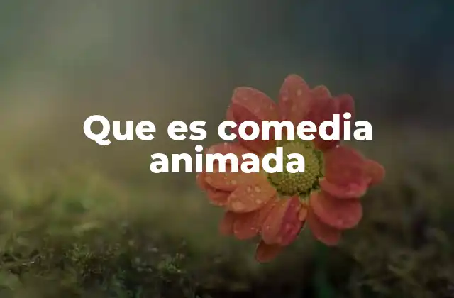 Que es Comedia Animada