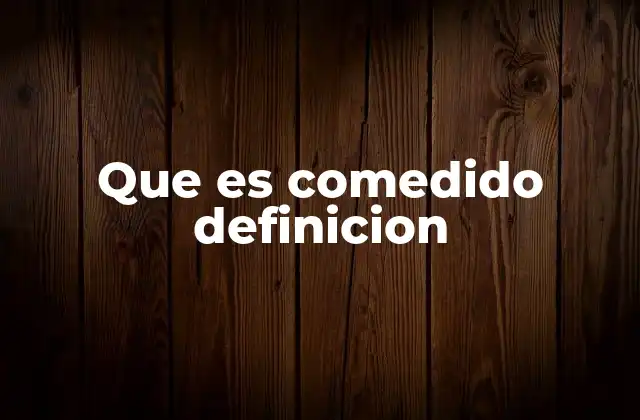 Que es Comedido Definicion