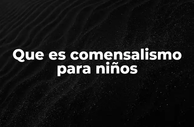 Que es Comensalismo para Niños