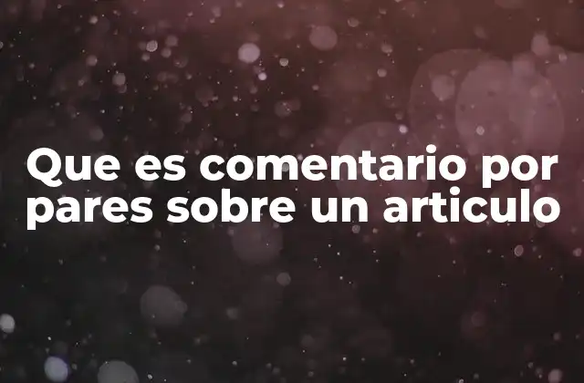 Que es Comentario por Pares sobre un Articulo