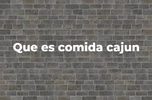 El origen cultural de la comida cajun