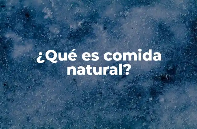 ¿qué es Comida Natural?
