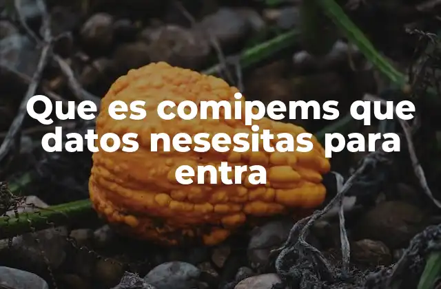 Que es Comipems que Datos Nesesitas para Entra
