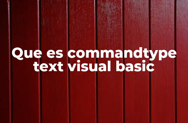 Que es Commandtype Text Visual Basic