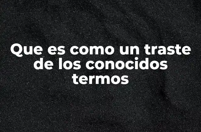 Que es como un Traste de los Conocidos Termos